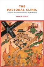 The Pastoral Clinic: Addiction and Dispossession Along the Rio Grande (2010)